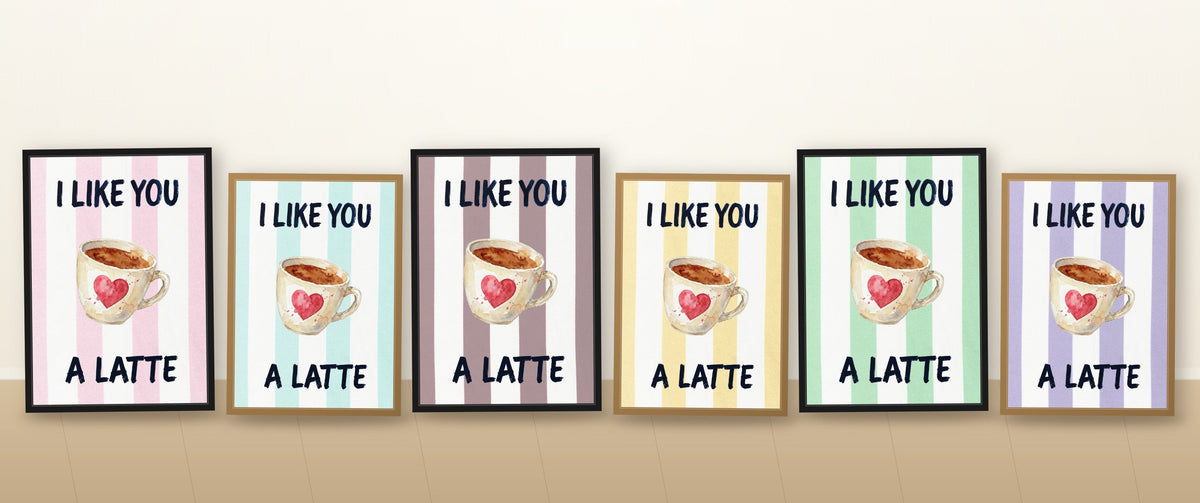 All six I Like You a Latte colourways framed and leaning against a wall