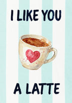 I Like You a Latte – Amalfi Aqua art print: a painted latte cup marked with a heart, set against amalfi aqua stripes and hand-drawn type.