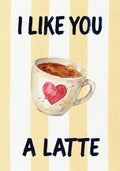 I Like You a Latte – Limoncello art print: a cup of coffee with a heart on the side, on limoncello stripes, the morning compliment lettered by hand.