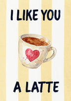 I Like You a Latte – Limoncello art print: a cup of coffee with a heart on the side, on limoncello stripes, the morning compliment lettered by hand.