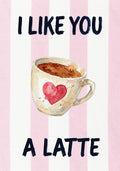 I Like You a Latte – Positano Pink art print: a hand-painted coffee cup with a small heart on its side, resting on positano pink stripes with brushed lettering.