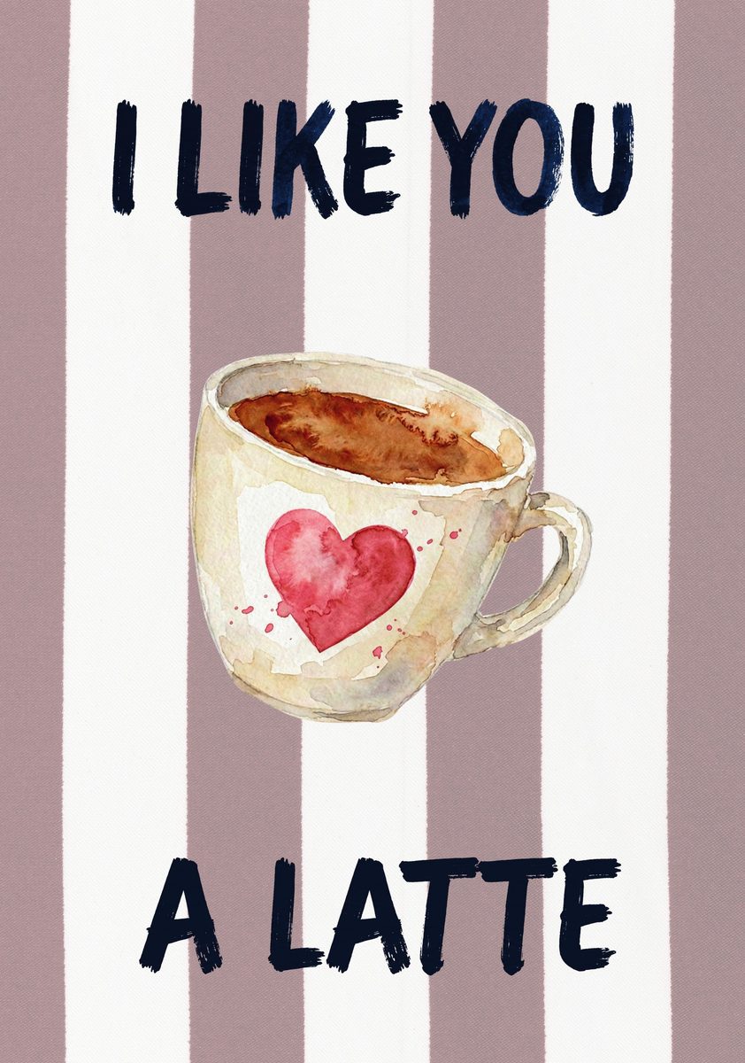 I Like You a Latte – Tuscan Taupe art print: a warm painted latte cup with a heart, sitting on tuscan taupe stripes under hand-lettered words.