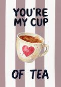 You're My Cup of Tea – Tuscan Taupe art print: a warm teacup with a heart on the surface, set on tuscan taupe stripes beneath hand lettering.