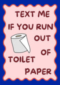 Text Me If You Run Out of Toilet Paper – Cobalt Blue art print: a cartoon white toilet roll with a tan core and one loose sheet, on a pale pink panel edged by a wavy coral outline over a deep cobalt blue background, with dark maroon hand-lettered capitals reading TEXT ME / IF YOU RUN / OUT / OF / TOILET / PAPER