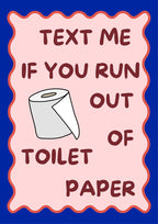 Text Me If You Run Out of Toilet Paper – Cobalt Blue art print: a cartoon white toilet roll with a tan core and one loose sheet, on a pale pink panel edged by a wavy coral outline over a deep cobalt blue background, with dark maroon hand-lettered capitals reading TEXT ME / IF YOU RUN / OUT / OF / TOILET / PAPER