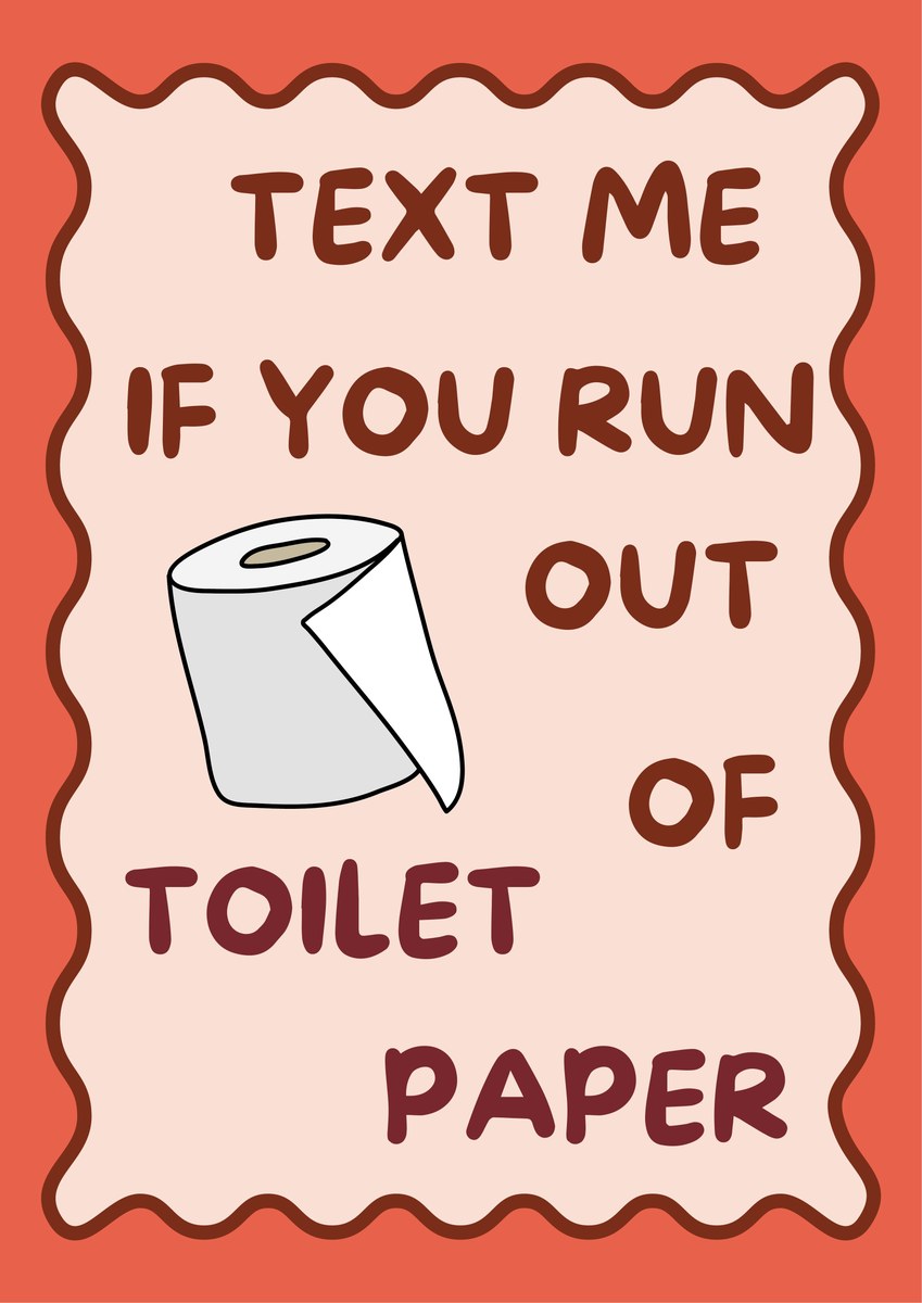 Text Me If You Run Out of Toilet Paper – Coral Clay art print: a white toilet roll outlined in dark brown with a tan core, on a blush pink panel edged by a wavy brown-red outline over a bright coral clay background, with deep brick brown hand-lettered capitals reading TEXT ME / IF YOU RUN / OUT / OF / TOILET / PAPER