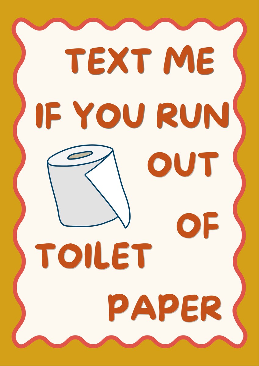 Text Me If You Run Out of Toilet Paper – Mustard Gold art print: a pale toilet roll drawn in navy line with a tan cardboard core, on a cream panel edged by a wavy coral-pink outline over a warm mustard gold background, with burnt orange hand-lettered capitals reading TEXT ME / IF YOU RUN / OUT / OF / TOILET / PAPER