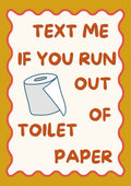 Text Me If You Run Out of Toilet Paper – Mustard Gold art print: a pale toilet roll drawn in navy line with a tan cardboard core, on a cream panel edged by a wavy coral-pink outline over a warm mustard gold background, with burnt orange hand-lettered capitals reading TEXT ME / IF YOU RUN / OUT / OF / TOILET / PAPER