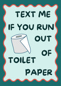 Text Me If You Run Out of Toilet Paper – Seafoam Teal art print: a white toilet roll outlined in dark teal with one sheet hanging down, on a pale seafoam panel edged by a wavy coral outline over a deep teal background, with dark teal hand-lettered capitals reading TEXT ME / IF YOU RUN / OUT / OF / TOILET / PAPER