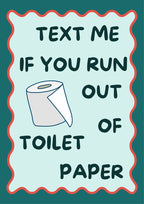 Text Me If You Run Out of Toilet Paper – Seafoam Teal art print: a white toilet roll outlined in dark teal with one sheet hanging down, on a pale seafoam panel edged by a wavy coral outline over a deep teal background, with dark teal hand-lettered capitals reading TEXT ME / IF YOU RUN / OUT / OF / TOILET / PAPER