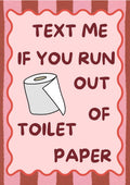 Text Me If You Run Out of Toilet Paper – Terracotta Stripe art print: a white toilet roll with a tan core on a pale pink panel inside a wavy coral outline, over brushy brick terracotta and dusty pink vertical stripes, with dark maroon hand-lettered capitals reading TEXT ME / IF YOU RUN / OUT / OF / TOILET / PAPER