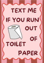 Text Me If You Run Out of Toilet Paper – Terracotta Stripe art print: a white toilet roll with a tan core on a pale pink panel inside a wavy coral outline, over brushy brick terracotta and dusty pink vertical stripes, with dark maroon hand-lettered capitals reading TEXT ME / IF YOU RUN / OUT / OF / TOILET / PAPER