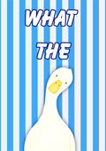 What The Duck – Deckchair Blue art print: a wide-eyed white duck on blue and white vertical stripes with WHAT THE in chunky outlined script