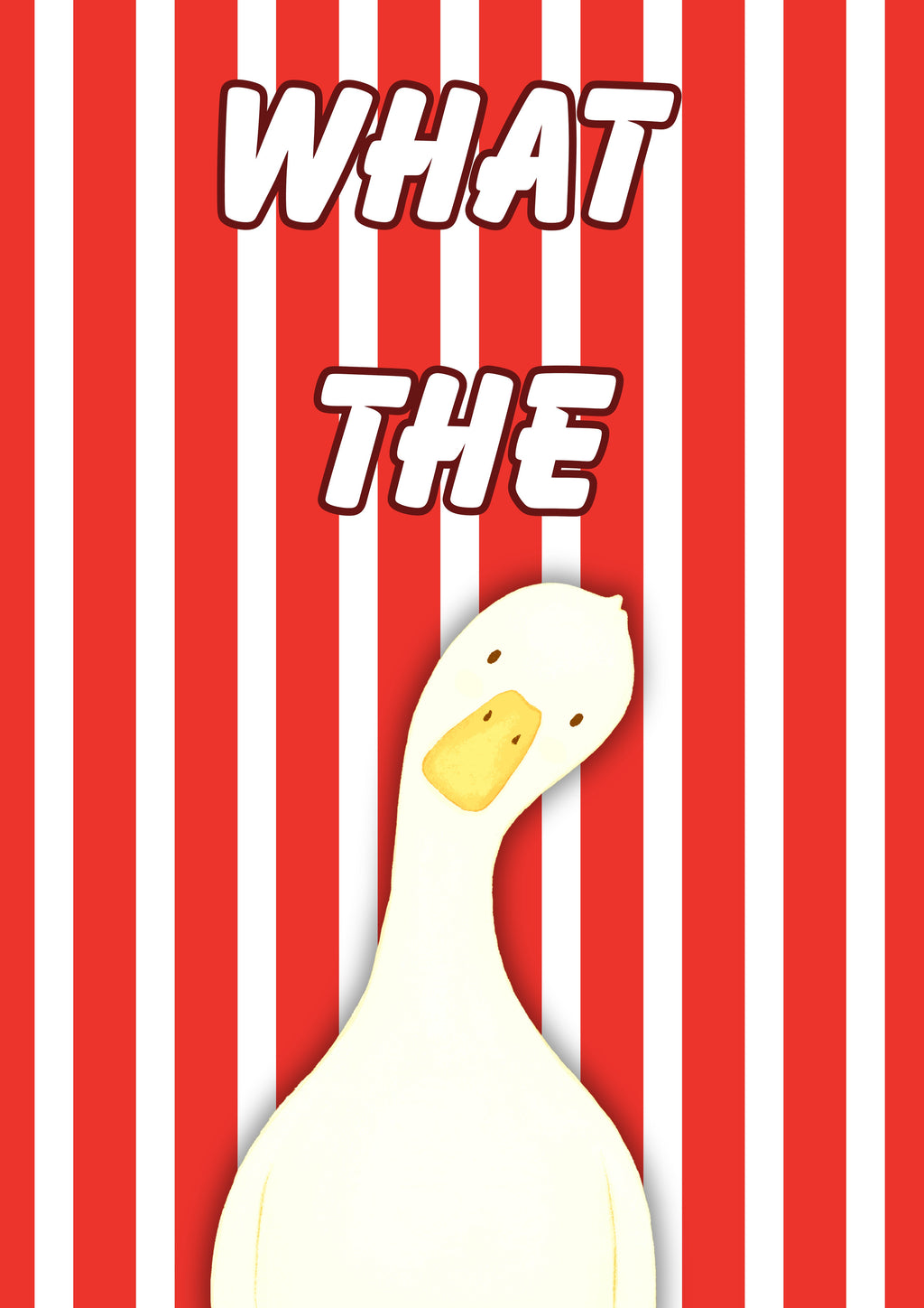 What The Duck – Seaside Stripe art print: a wide-eyed white duck on red and white vertical stripes with WHAT THE in chunky outlined script