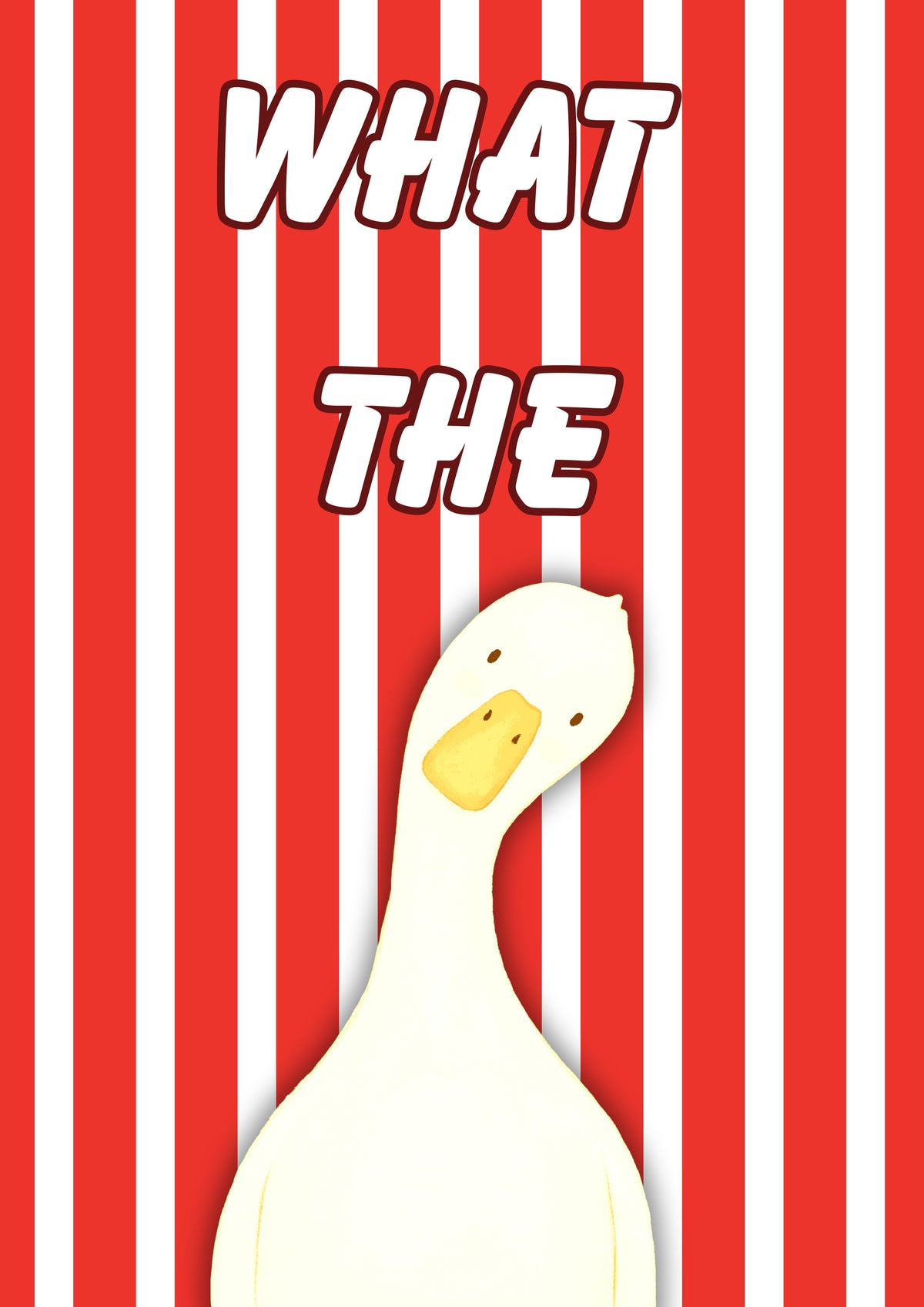 What The Duck – Seaside Stripe art print: a wide-eyed white duck on red and white vertical stripes with WHAT THE in chunky outlined script