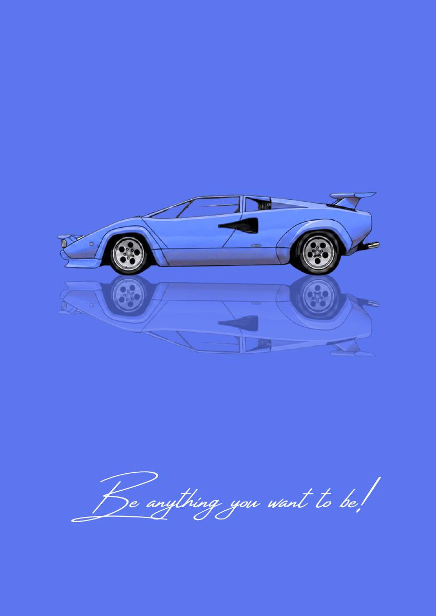 Be Anything You Want To Be – Blu art print: a blue Lamborghini Countach drawn flat in side profile, wedge shaped with a raised rear wing, mirrored quietly beneath the wheels, on a pale periwinkle ground, with the handwritten line Be anything you want to be! along the bottom