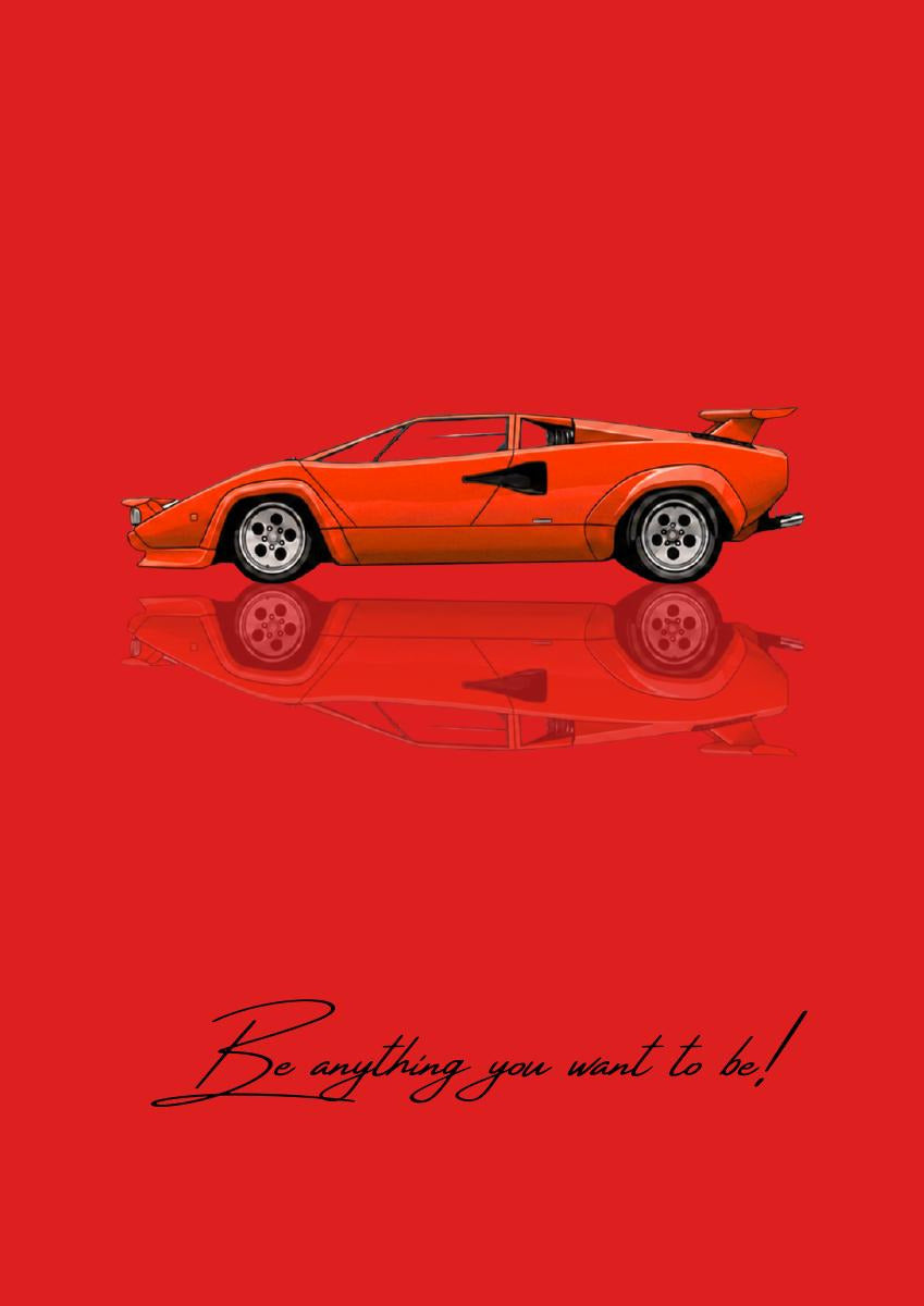 Be Anything You Want To Be – Rosso art print: a red Lamborghini Countach drawn flat in side profile, wedge bodied with a squared rear wing, doubled by a quiet mirrored reflection underneath, on a deep red ground, with the handwritten line Be anything you want to be! written below