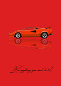 Be Anything You Want To Be – Rosso art print: a red Lamborghini Countach drawn flat in side profile, wedge bodied with a squared rear wing, doubled by a quiet mirrored reflection underneath, on a deep red ground, with the handwritten line Be anything you want to be! written below