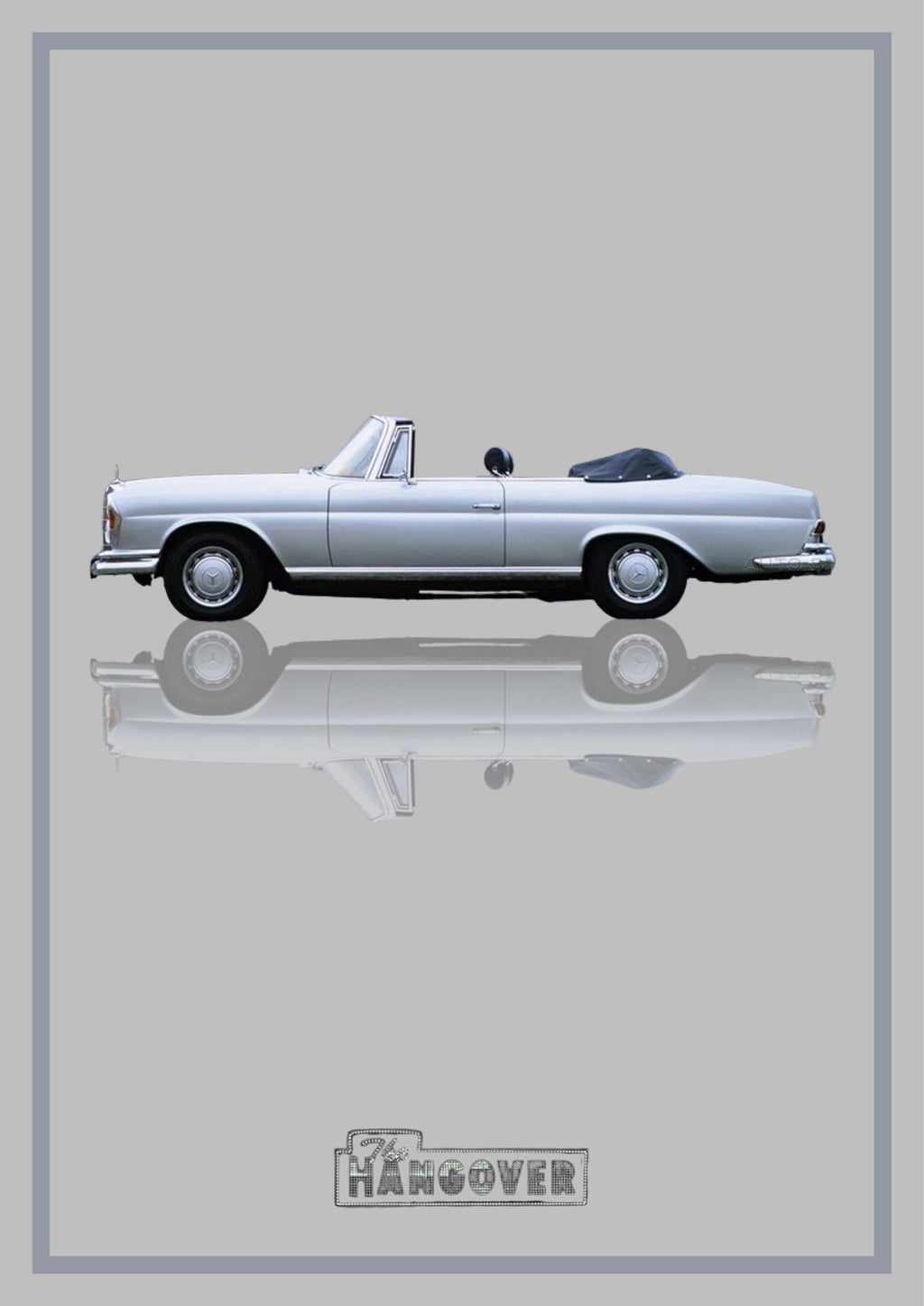 The Hangover – Silver Mist art print: a white Mercedes convertible in flat side profile with the roof folded back and chrome catching the light, floating over its own soft mirrored reflection, with The Hangover wordmark below, set on a pale silver grey ground