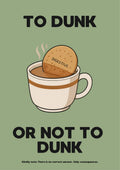 To Dunk Or Not To Dunk – Garden Sage art print: the digestive-in-a-teacup illustration on a soft sage green background with black block capitals reading TO DUNK / OR NOT TO DUNK
