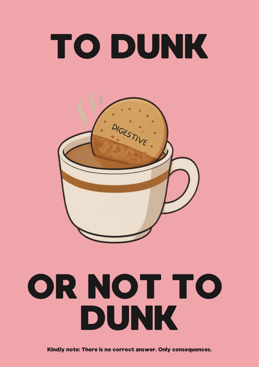 To Dunk Or Not To Dunk – Pink Wafer art print: the steaming teacup with a digestive biscuit dipped in, on a dusty rose pink background with black TO DUNK / OR NOT TO DUNK lettering