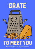 Grate to Meet You – Deckchair Blue art print: bold cartoon illustration of a smiling silver box grater with open arms, an orange wedge of cheese propped beside it and curled shreds below, on a bright cornflower blue background with cream hand-lettered text reading GRATE / TO MEET YOU