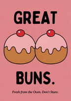 Great Buns – Cherry Rose art print: bold cartoon illustration of two golden-brown buns under pale pink icing with a deep red cherry on each, set on a dusty rose pink background so it reads almost tone on tone, with black hand-lettered GREAT above, BUNS. below and a small italic caption