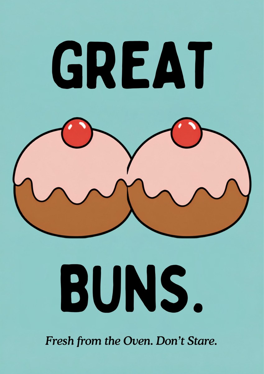 Great Buns – Seaside Teal art print: bold cartoon illustration of two golden-brown buns topped with pale blush icing and glossy red cherries, set against a bright sea-glass teal background with heavy black hand-lettered GREAT above, BUNS. below and a small italic caption beneath