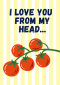 Head To-Matoes – Buttermilk Stripe art print: a vine of five red tomatoes on buttermilk yellow stripes with I LOVE YOU FROM MY HEAD lettered above