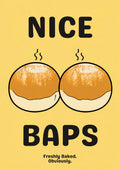 Nice Baps – Chippy Gold art print: bold cartoon illustration of two baps with toasted orange brown tops speckled in cream and generous pale cream bases, twin black steam squiggles above, on a buttery yellow background with heavy black capitals reading NICE and BAPS and small FRESHLY BAKED. OBVIOUSLY.