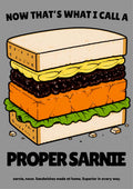 Now That's What I Call a Proper Sarnie – Drizzle Grey art print: bold comic-style illustration of a towering white-bread sandwich stacked with butter, dark filling, orange cheese and green lettuce, captioned 'Now That's What I Call a Proper Sarnie', set on a soft mid-grey background