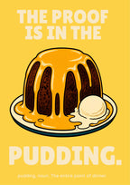 The Proof Is In The Pudding – Custard Gold art print: the same flat-illustrated sponge pudding drowned in yellow custard with a scoop of ice cream, set on a warm golden-yellow background with cream slab-serif lettering reading THE PROOF IS IN THE PUDDING