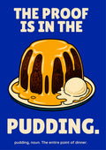 The Proof Is In The Pudding – Inkwell Blue art print: the custard-covered sponge pudding and ice cream illustration on a deep royal-blue background, with crisp white slab-serif type reading THE PROOF IS IN THE PUDDING for maximum contrast