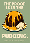 The Proof Is In The Pudding – Orchard Sage art print: the pudding-and-custard illustration on a soft sage-green background with cream slab-serif lettering reading THE PROOF IS IN THE PUDDING