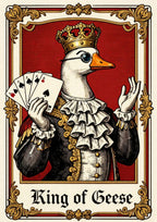 King of Geese – Regal Crimson art print: a vintage engraving-style white goose dressed as a monarch, wearing a gold crown, monocle, ruffled lace collar and dark embroidered coat, fanning a hand of ace playing cards, inside an ornate gold border on a deep crimson red ground, captioned King of Geese