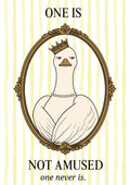 One Is Not Amused – Buttermilk Stripe art print: cartoon illustration of a cream goose in a gold crown and pearl choker with her wings folded in front of her, framed in a gilt oval on soft painted buttermilk yellow stripes, with black serif capitals ONE IS above and NOT AMUSED below