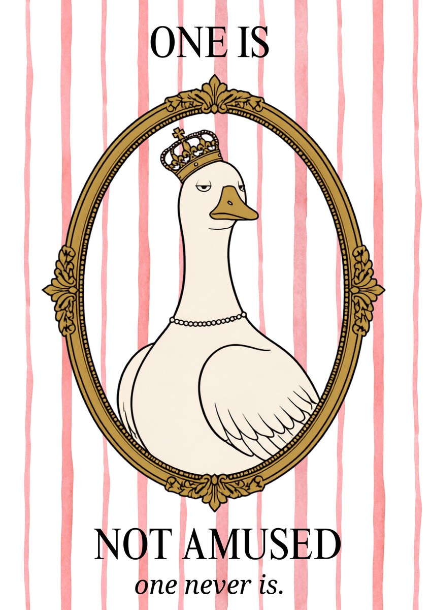 One Is Not Amused – Rosewater Stripe art print: cartoon illustration of a cream goose in a tall gold crown topped with a small cross and a double string of pearls, set in a heavy gilt oval frame on soft rose watercolour stripes, with black serif capitals ONE IS above and NOT AMUSED below