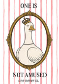 One Is Not Amused – Rosewater Stripe art print: cartoon illustration of a cream goose in a tall gold crown topped with a small cross and a double string of pearls, set in a heavy gilt oval frame on soft rose watercolour stripes, with black serif capitals ONE IS above and NOT AMUSED below