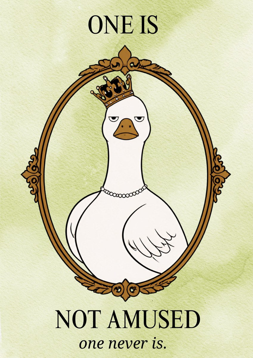 One Is Not Amused – Sage Wash art print: cartoon illustration of a white goose in a dark tarnished crown and a pearl choker with her eyes half closed, framed in a brown-gold ornate oval on a mottled sage and olive watercolour wash, with black serif capitals ONE IS above and NOT AMUSED below