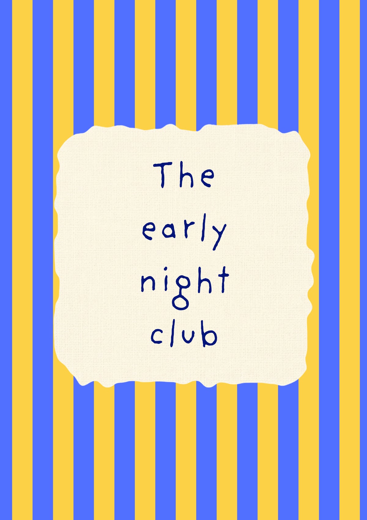 The Early Night Club – Cornflower Stripe art print: the words The early night club hand-lettered on torn cream paper over cornflower blue stripes