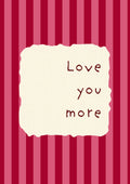 Love You More – Claret Stripe art print: the words Love you more hand-lettered on torn cream paper over claret and rose pink stripes