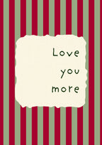Love You More – Garden Sage art print: the words Love you more hand-lettered on torn cream paper over sage green and claret stripes