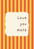 Love You More – Marmalade Stripe art print: the words Love you more hand-lettered on torn cream paper over marmalade orange and yellow stripes