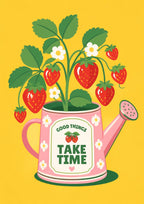 Strawberry — Fruit Trees art print: strawberry plant in flower and fruit growing from a pink floral watering can labelled GOOD THINGS TAKE TIME, on a bright yellow ground