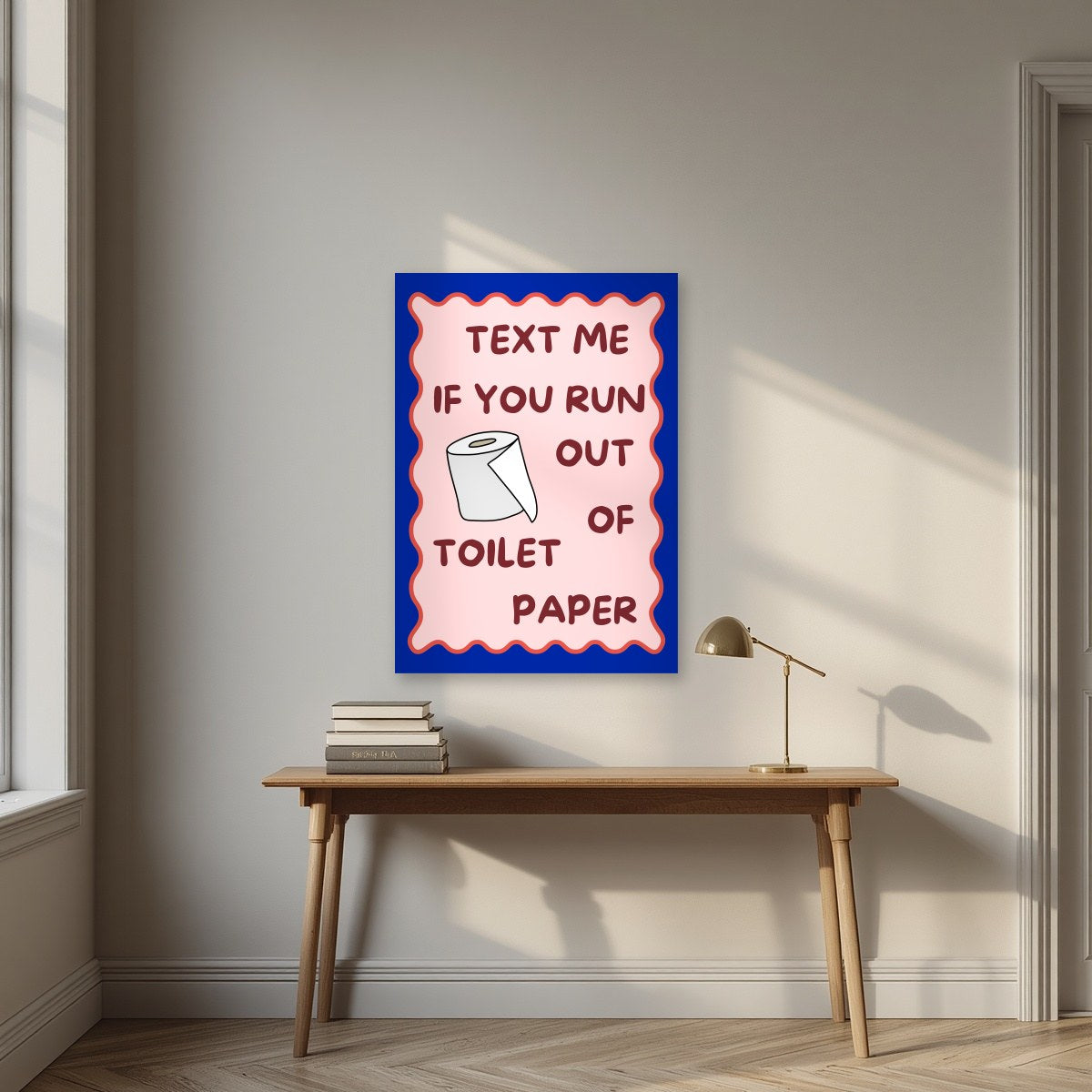 Text Me If You Run Out of Toilet Paper – Cobalt Blue art print, unframed poster, styled in a desk