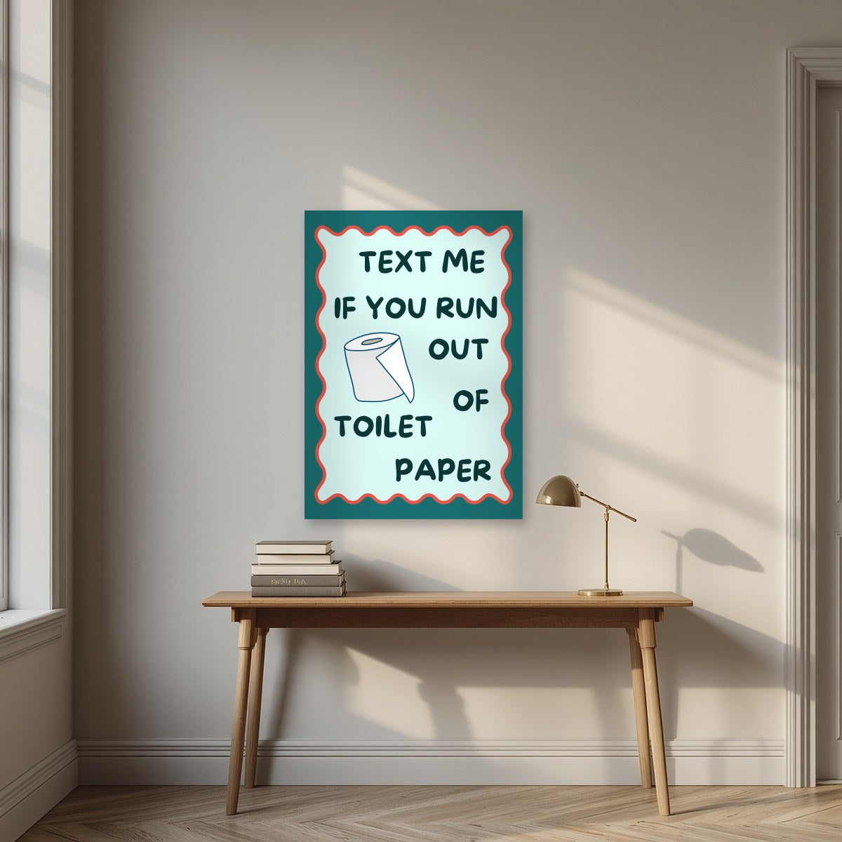 Text Me If You Run Out of Toilet Paper – Seafoam Teal art print, unframed poster, styled in a desk