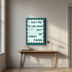 Text Me If You Run Out of Toilet Paper – Seafoam Teal art print, on thick canvas, styled in a desk