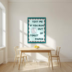 Text Me If You Run Out of Toilet Paper – Seafoam Teal art print, unframed poster, styled in a kitchen