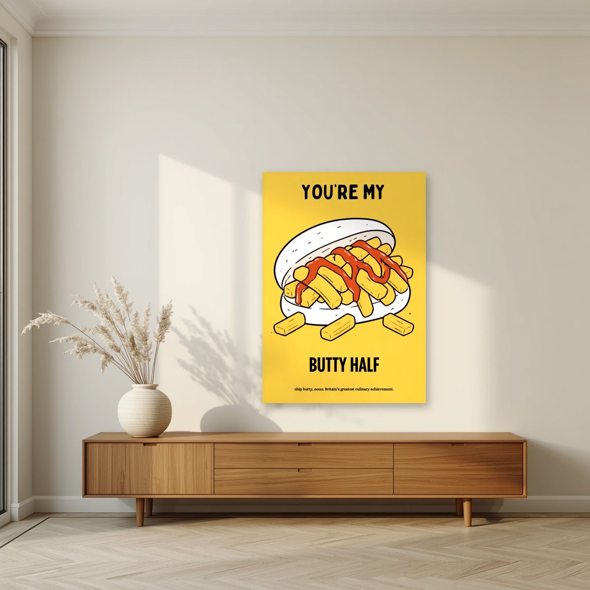 You're My Butty Half – Chippy Gold art print, unframed poster, styled in a living room