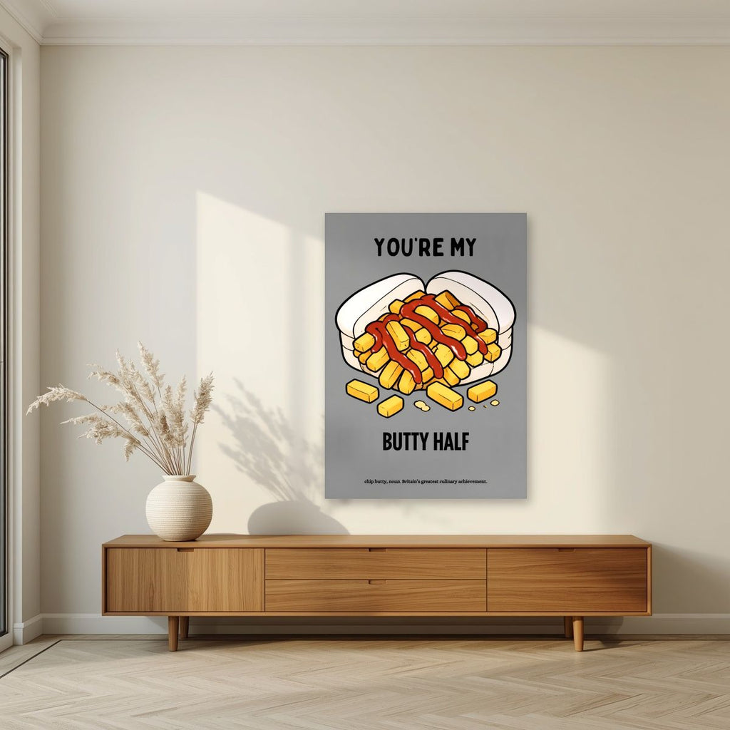 You're My Butty Half – Pebble Grey art print, unframed poster, styled in a living room